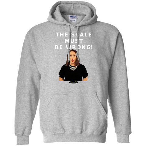 The Scale Must Be Wrong! - Pullover Hoodie.