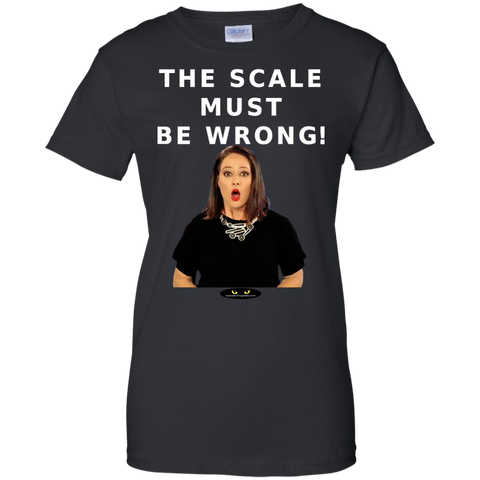 The Scale Must Be Wrong! - Ladies' Custom Tee