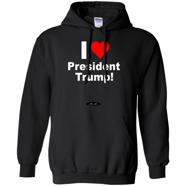 I LOVE President Trump! - Pullover Hoodie