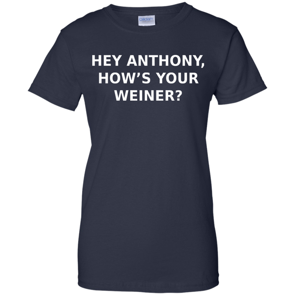 Hey Anthony, How's Your Weiner? - Ladies' 100% Cotton Tee