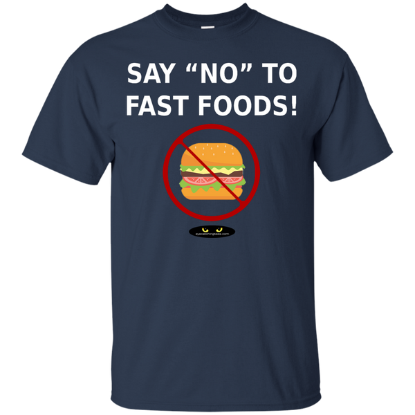 Say "NO" to Fast Foods! - Cotton T-Shirt