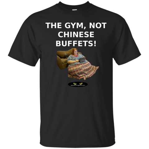 The Gym, Not Buffets! - Cotton T-Shirt