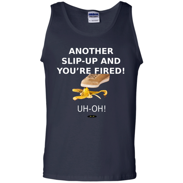 Another Slip-Up and You're Fired! - Tank Top