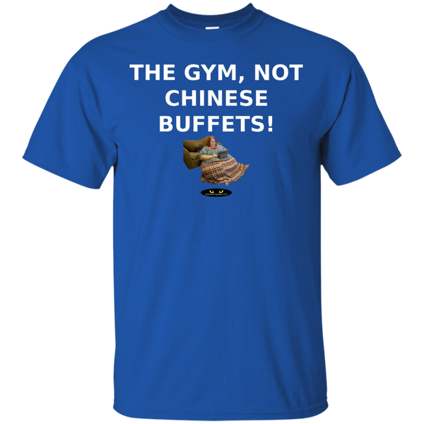 Gym, NOT Chinese Buffets! - All Cotton Tee