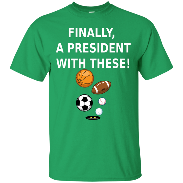 Finally a President With These! - Cotton Tee