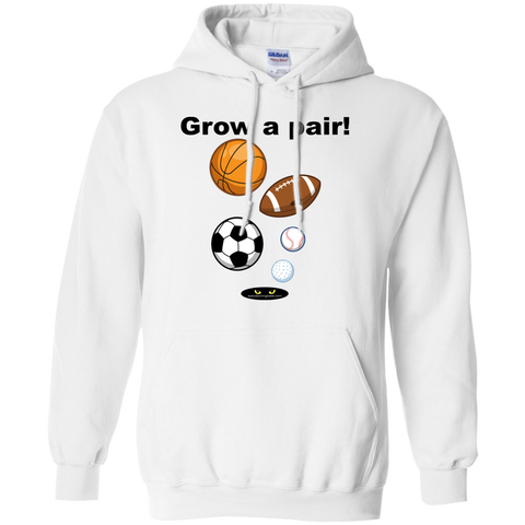 Grow a Pair _ Pullover Hoodie 8 oz