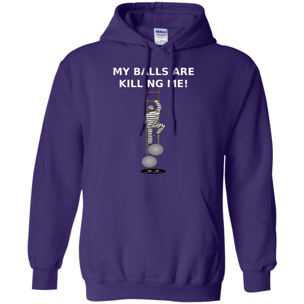 My Balls are KILLING ME! - Pullover Hoodie