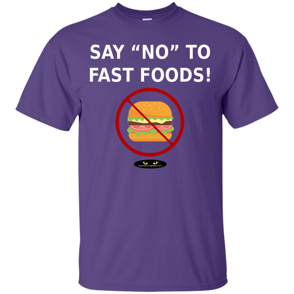 Say "NO" to Fast Foods! - Cotton T-Shirt