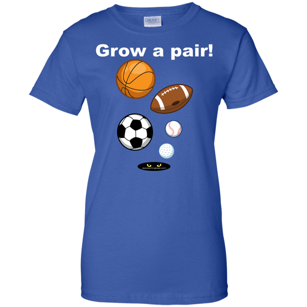 Grow a pair! _ Ladies Custom 100% Cotton T-Shirt