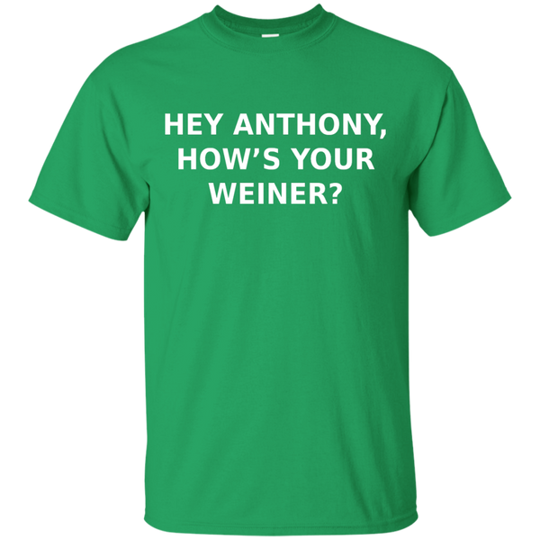 Hey Anthony, How's Your Weiner? - T-Shirt