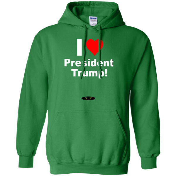 I LOVE President Trump! - Pullover Hoodie