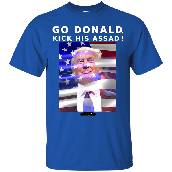 GO DONALD, KICK HIS ASSAD! - Tee Shirt