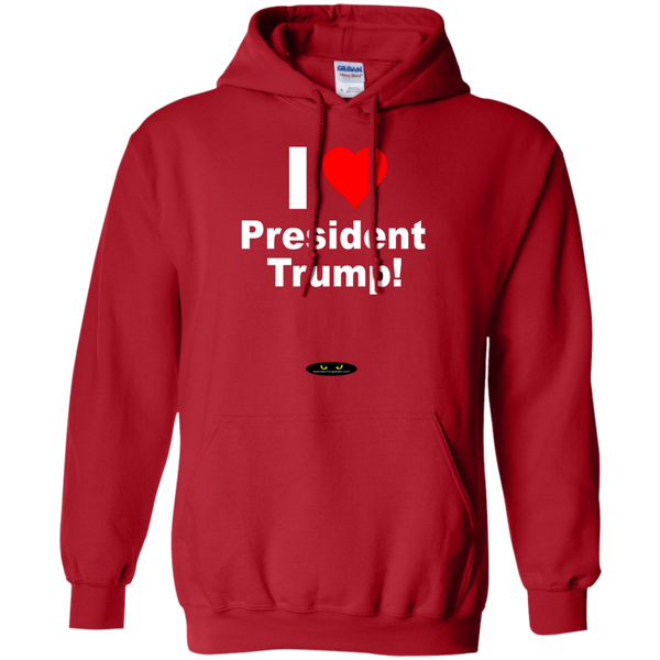 I LOVE President Trump! - Pullover Hoodie