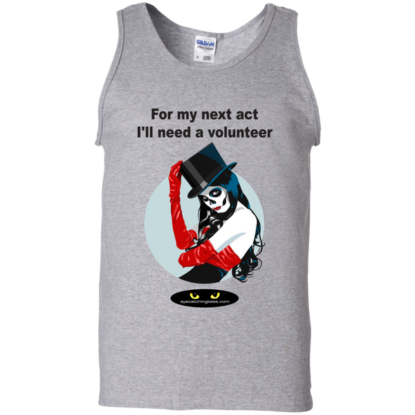 For my next act I'll need a volunteer - 100% Cotton Tank Top