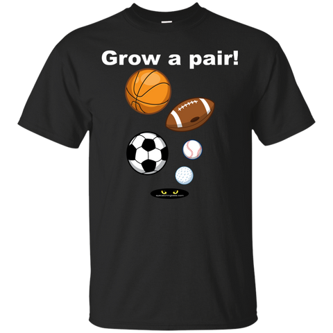 Grow a pair! _ Custom Ultra Cotton T-Shirt