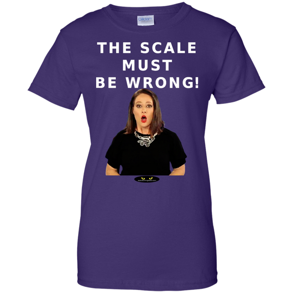 The Scale Must Be Wrong! - Ladies' Custom Tee