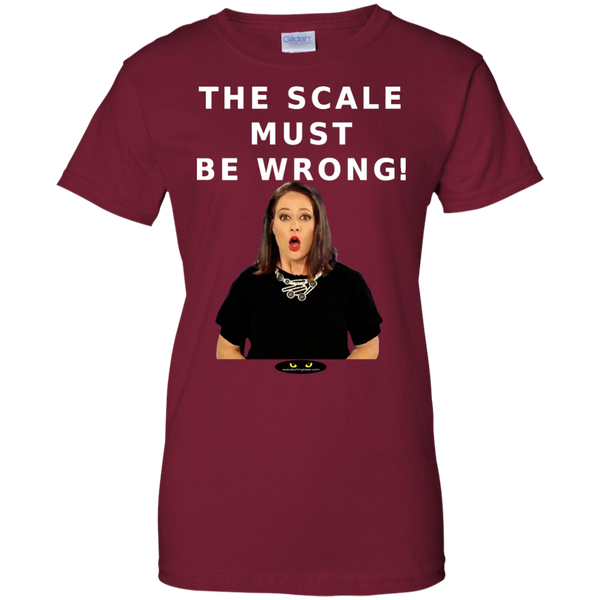 The Scale Must Be Wrong! - Ladies' Custom Tee