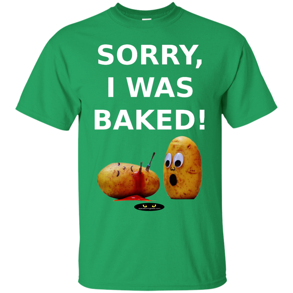 Sorry, I Was Baked! - 100% Ultra Cotton Tee