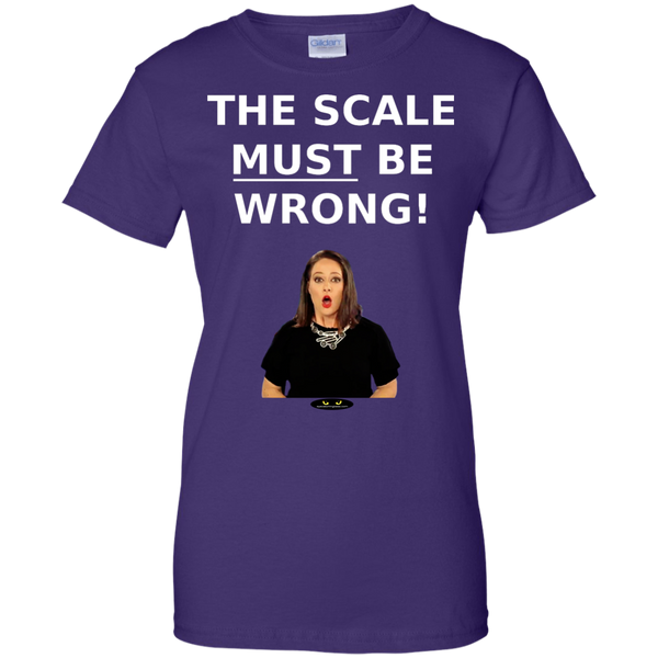 The Scale MUST Be Wrong! - Ladies' Tee