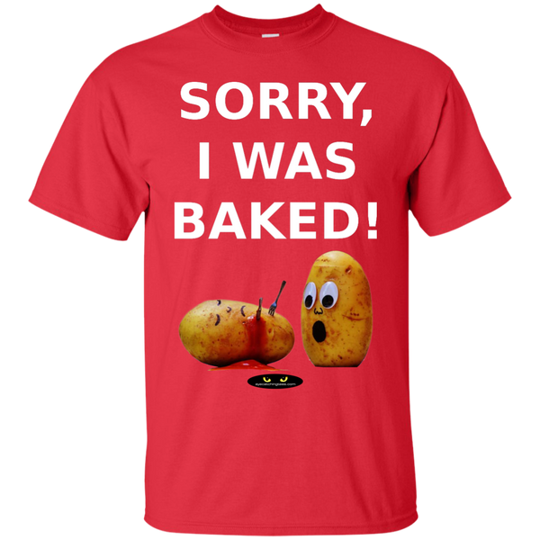 Sorry, I Was Baked! - 100% Ultra Cotton Tee