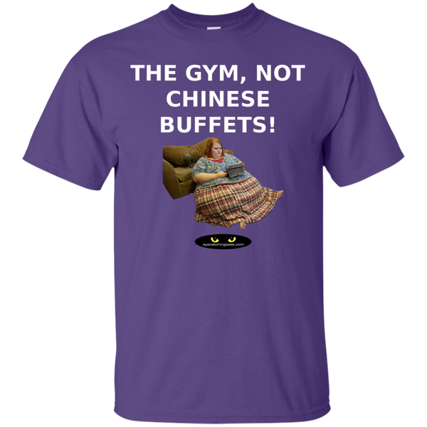 The Gym, Not Buffets! - Cotton T-Shirt