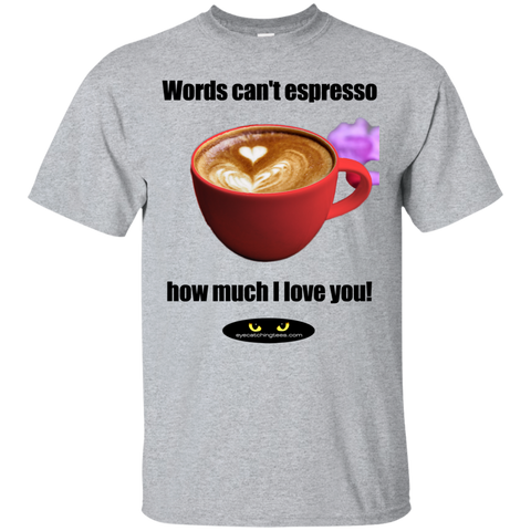 Words can't Espresso Custom Ultra Cotton T-Shirt