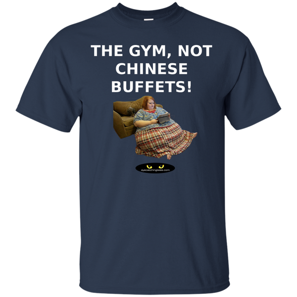 The Gym, Not Buffets! - Cotton T-Shirt