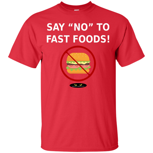 Say "NO" to Fast Foods! - Cotton T-Shirt