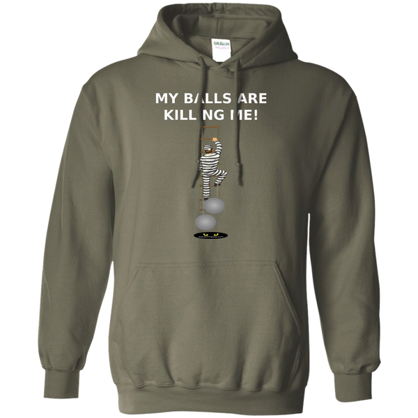 My Balls are KILLING ME! - Pullover Hoodie