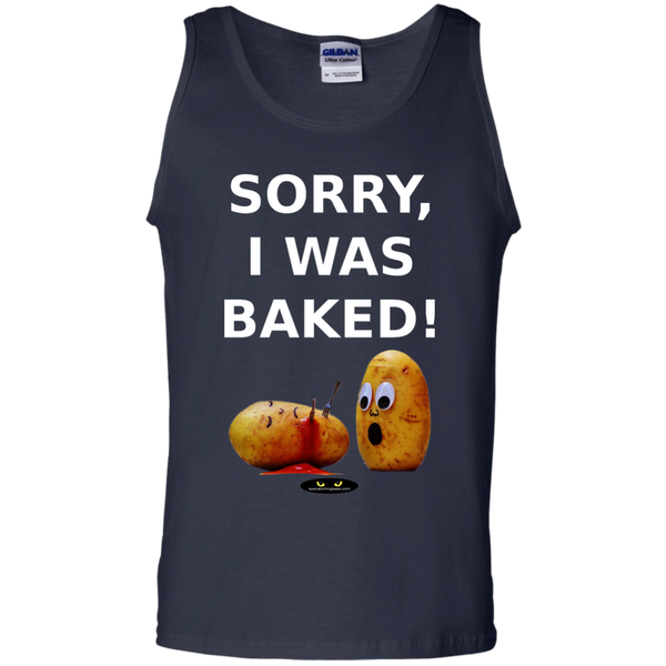 Sorry, I Was Baked! - 100% Cotton Tank Top