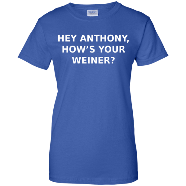 Hey Anthony, How's Your Weiner? - Ladies' 100% Cotton Tee