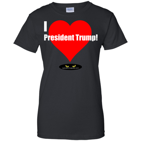 I LOVE President Trump! - Ladies' 100% Cotton T-Shirt