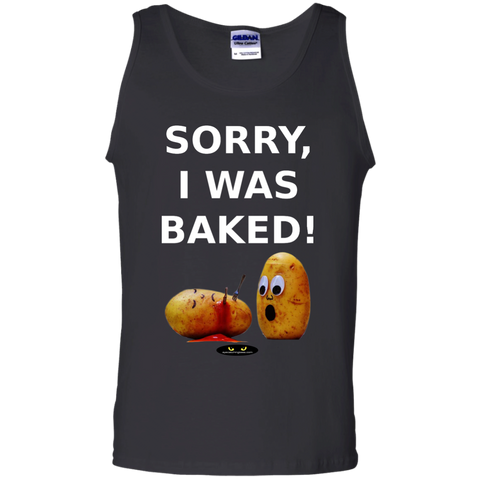 Sorry, I Was Baked! - 100% Cotton Tank Top