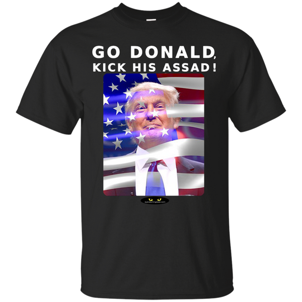 GO DONALD, KICK HIS ASSAD! - Tee Shirt