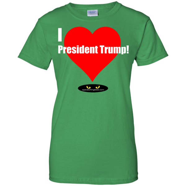 I LOVE President Trump! - Ladies' 100% Cotton T-Shirt