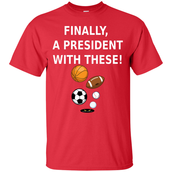 Finally a President With These! - Cotton Tee