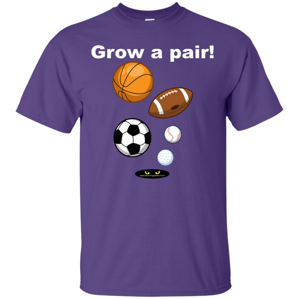 Grow a pair! _ Custom Ultra Cotton T-Shirt