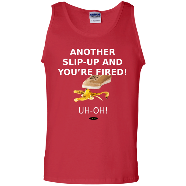 Another Slip-Up and You're Fired! - Tank Top