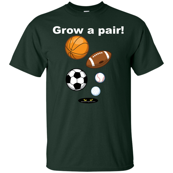 Grow a pair! _ Custom Ultra Cotton T-Shirt