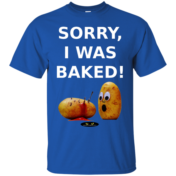 Sorry, I Was Baked! - 100% Ultra Cotton Tee