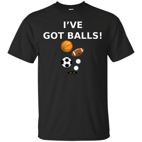 I've Got BALLS! - Ultra Cotton T-Shirt