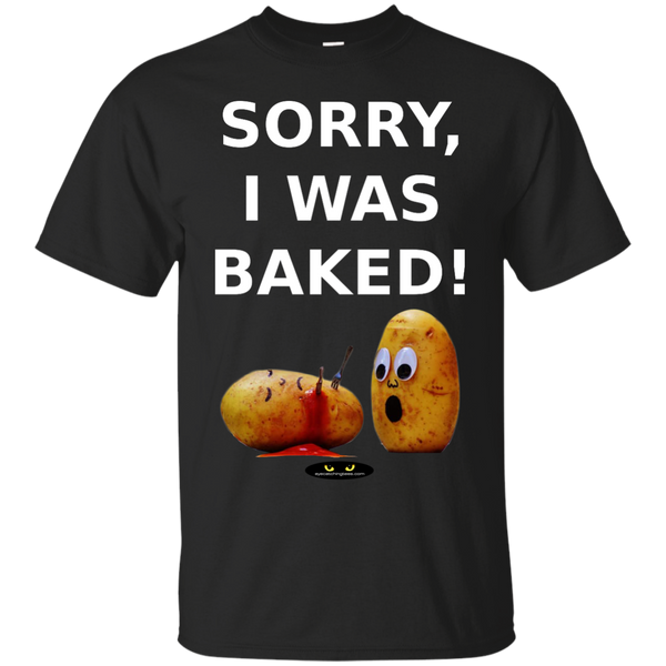 Sorry, I Was Baked! - 100% Ultra Cotton Tee