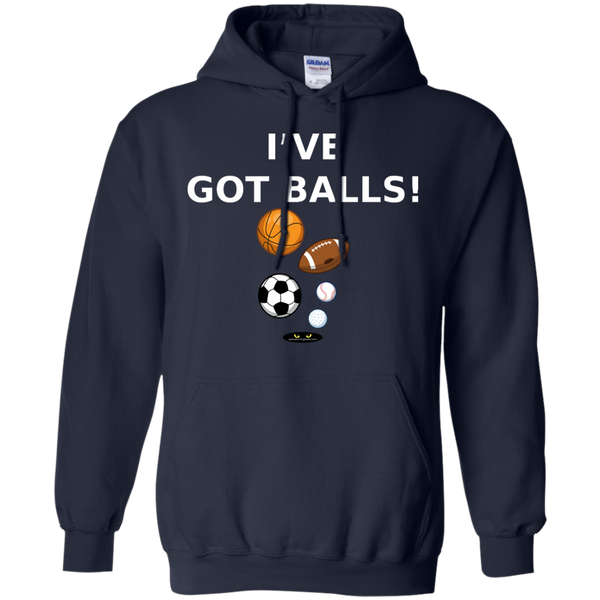 I've Got BALLS! - Pullover Hoodie