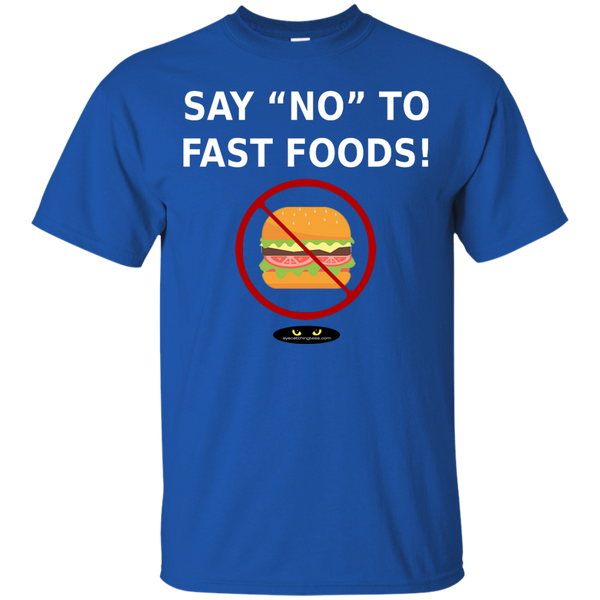 Say "NO" to Fast Foods! - Cotton T-Shirt