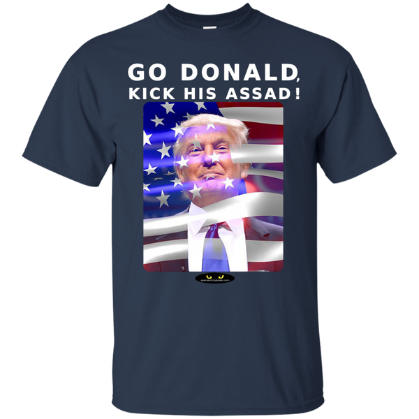 GO DONALD, KICK HIS ASSAD! - Tee Shirt