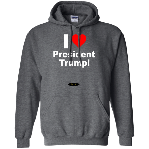 I LOVE President Trump! - Pullover Hoodie