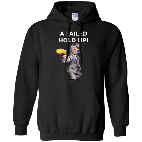 A Failed Hold-Up - Pullover Hoodie