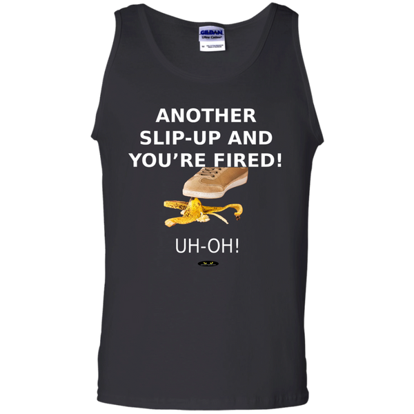 Another Slip-Up and You're Fired! - Tank Top