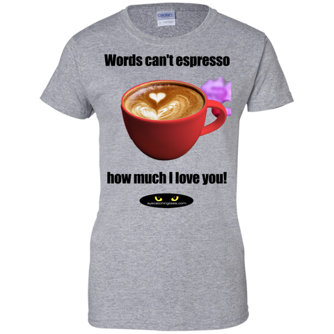 Words can't espresso Ladies Custom 100% Cotton T-Shirt