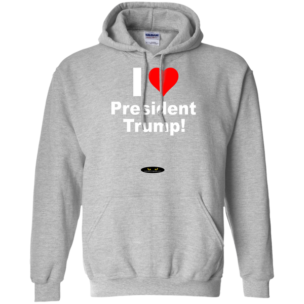 I LOVE President Trump! - Pullover Hoodie